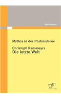 Mythos in der Postmoderne: Christoph Ransmayrs Die letzte Welt(German)