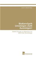Biokernsprit Umsteigen Statt Aussteigen!