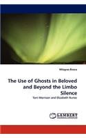 The Use of Ghosts in Beloved and Beyond the Limbo Silence