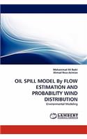 Oil Spill Model by Flow Estimation and Probability Wind Distribution