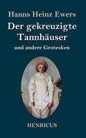 gekreuzigte Tannhäuser und andere Grotesken