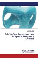 3-D Surface Reconstruction in Spatial Frequency Domain
