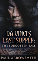 Da Vinci's Last Supper - The Forgotten Tale