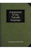 A Grammar of the Tukudh Language