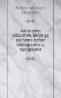 Aus meiner bibliothek. Beitrage zur hebraischen bibliographie u. typographie