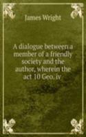 A DIALOGUE BETWEEN A MEMBER OF A FRIEND