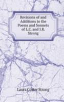 Revisions of and Additions to the Poems and Sonnets of L.C. and J.R. Strong