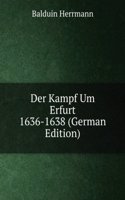 Der Kampf Um Erfurt 1636-1638 (German Edition)
