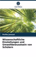 Wissenschaftliche Einstellungen und Umweltbewusstsein von Schülern