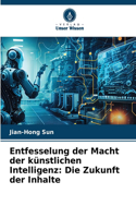 Entfesselung der Macht der künstlichen Intelligenz