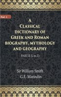 A Classical Dictionary Of Greek And Roman Biography, Mythology And Geography Volume 2Nd ( L To Z) [Hardcover]