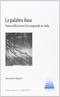 La palabra ilusa : transcodificaciones de vanguardia en Italia