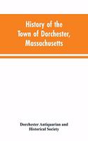 History of the Town of Dorchester, Massachusetts