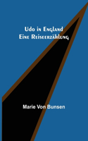 Udo in England: Eine Reiseerzählung