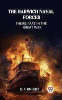 Harwich Naval Forces Theirs Part in the Great War