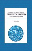 A Political and General History of the District of Tinnevelly in the Presidency of Madras