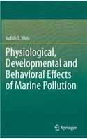Physiological, Developmental and Behavioral Effects of Marine Pollution