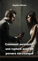 Comment surmonter une rupture avec un pervers narcissique