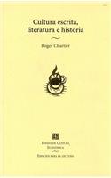 Cultura Escrita, Literatura E Historia. Coacciones Transgredidas y Libertades Restringidas. Conversaciones de Roger Chartier