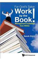 For God's Sake: Work by the Book!: Management Explained from Within