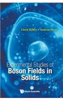 Experimental Studies of Boson Fields in Solids