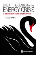 Life at the Center of the Energy Crisis: A Technologist's Search for a Black Swan