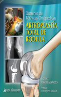 Dominio de Tecnicas Ortopedicas: Artroplastia Total de Rodilla