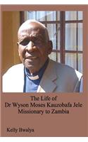 Life of Dr. Wyson Moses Kauzobafa Jele