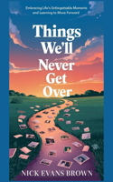 Things We Will Never Get Over