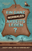 Ein ganz normales Arbeitsleben