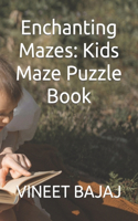 Enchanting Mazes: Kids Maze Puzzle Book