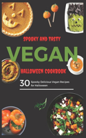 Spooky and Tasty Vegan Halloween Cookbook: 30 Spooky Delicious Vegan Recipes for Halloween