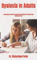 Dyslexia In Adults: Everything You Need To Know About Dyslexia In Adults From Starting To End