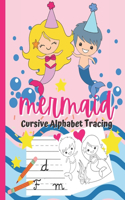 Mermaid, Cursive Alphabet Tracing: Mermaid Cursive Handwriting Workbook for preschoolers and 1st grade kids - with Cute Coloring Pages - ABC letter tracing