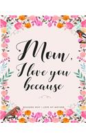 Mom, I Love You Because: Gifts for Mothers 30 Reasons Why I Love My Mother