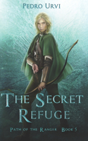 Secret Refuge: (Path of the Ranger Book 5)