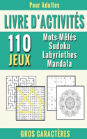 Livre d'Activités pour Adultes: - Mots-Mêlés, Sudoku, Labyrinthes et Mandalas à colorier pour Adultes - +110 Activités pour s'amuser, passer le temps - Dimension A4 Gros Caractères