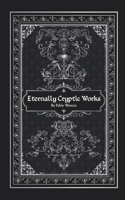 Eternally Cryptic Works