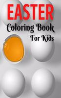 Easter Coloring Book For Kids: Easter Coloring Book For Toddlers, Easter Coloring And Activity Book For Kids Ages 4-8, Happy Easter Coloring Book for Boys Girls Kids