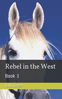 Rebel in the West: Book 3