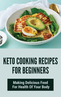 Keto Cooking Recipes For Beginners: Making Delicious Foods For Health Of Your Body: Effective Smoothie Recipes Weight Loss