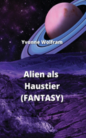 Alien als Haustier (FANTASY)