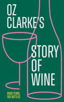 Oz Clarke's Story of Wine