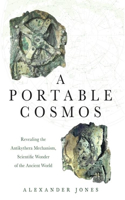 Portable Cosmos: Revealing the Antikythera Mechanism, Scientific Wonder of the Ancient World