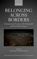 Belonging Across Borders: Transnational Practices in the Nineteenth and Twentieth Centuries