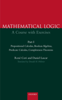 Mathematical Logic: Part 1: Propositional Calculus, Boolean Algebras, Predicate Calculus, Completeness Theorems: A Course with Exercises Part I: Propositional Calculus, Boolean Algebras, Predicate Calculus, Completeness Theorems