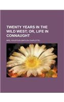 Twenty Years in the Wild West; Or, Life in Connaught