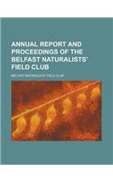 Annual Report and Proceedings of the Belfast Naturalists' Field Club