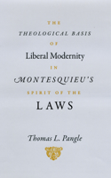 Theological Basis of Liberal Modernity in Montesquieu's Spirit of the Laws