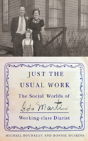 Just the Usual Work: The Social Worlds of Ida Martin, Working-Class Diarist